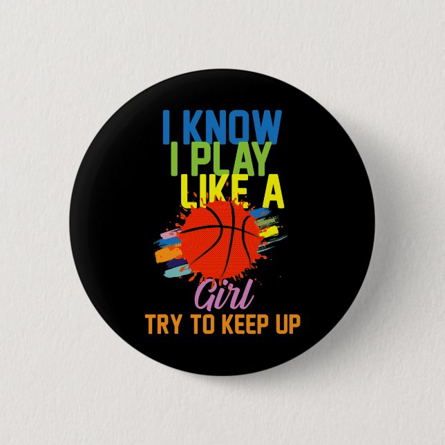 I Know I Play Like A Girl Try To Keep Up - Funny S Button (Front)