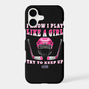 I Know I Play Like A Girl Try To Keep Up Hockey iPhone 17 Case