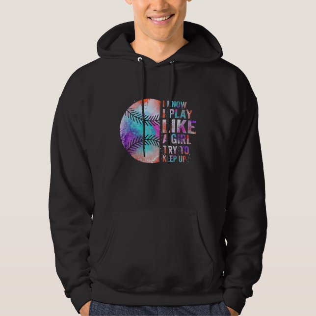 i know i play like a girl try to keep up hoodie (Front)