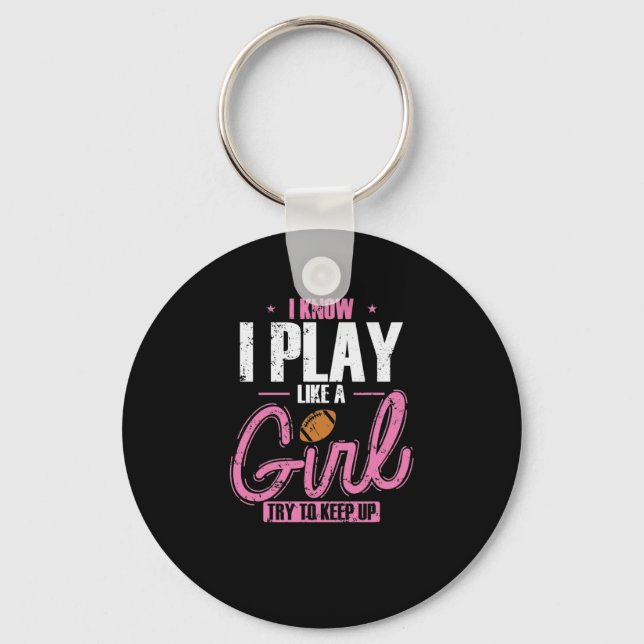 I Know I play like a Girl Try to keep up Keychain (Front)