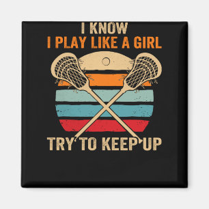 I Know I Play Like A Girl Try To Keep Up Lacrosse Magnet
