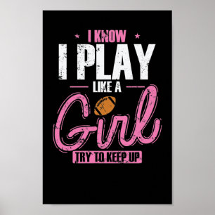 I Know I play like a Girl Try to keep up Poster