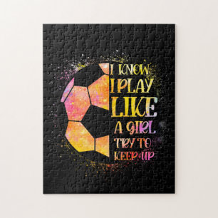 I Know I Play Like A Girl Try To Keep Up Soccer Jigsaw Puzzle