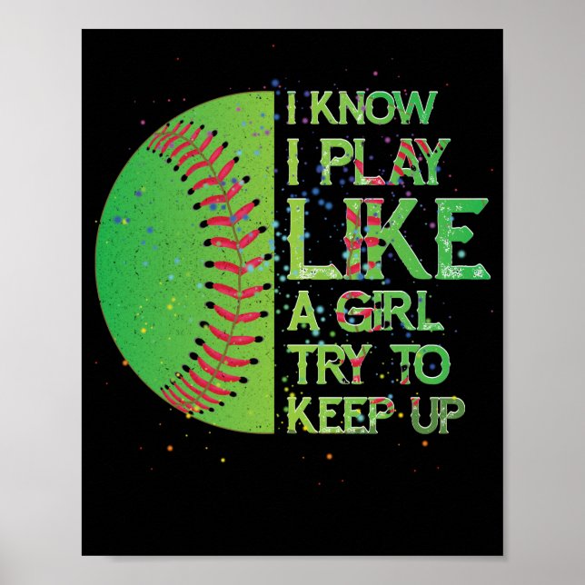 I Know I Play Like A Girl Try To Keep Up Softball Poster (Front)