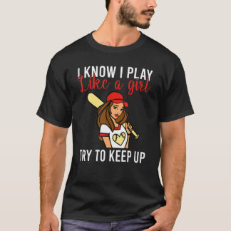 I know i play like a Girl try to keep up Softball T-Shirt