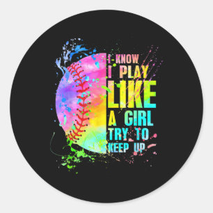 I Know I Play Like A Girl Try To Keep Up Softll Pl Classic Round Sticker