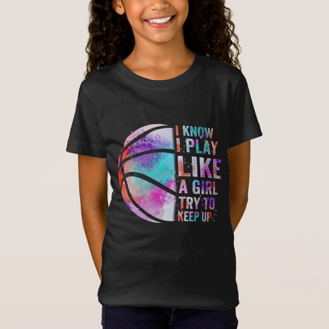 i know i play like a girl try to keep up T-Shirt (Front)