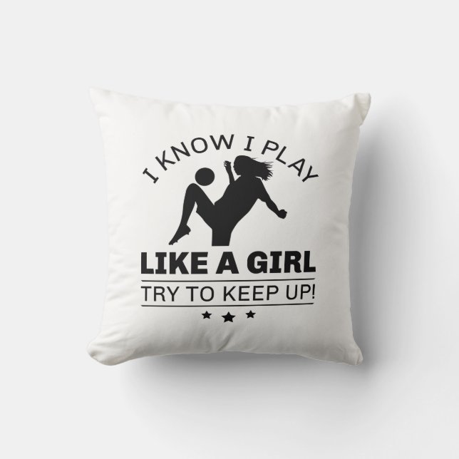 I Know I Play Like A Girl Try To Keep Up Throw Pillow (Front)