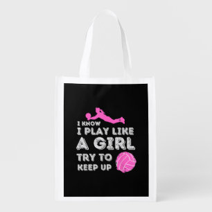 I Know I Play Like A Girl Try To Keep Up - Volleyb Grocery Bag
