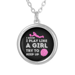 I Know I Play Like A Girl Try To Keep Up - Volleyb Silver Plated Necklace