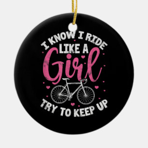 I Know I Ride Like A Girl Try To Keep Up Mountain  Ceramic Ornament