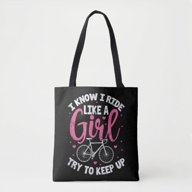 I Know I Ride Like A Girl Try To Keep Up Mountain  Tote Bag (Front)