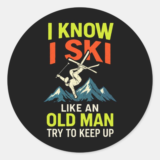 I Know I Ski - Funny Skiing Quotes Freestyle  Classic Round Sticker (Front)