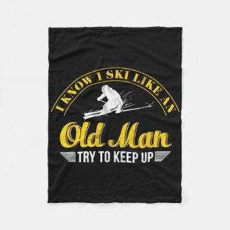 I Know I Ski Like An Old Man Try To Keep Up Fleece Blanket