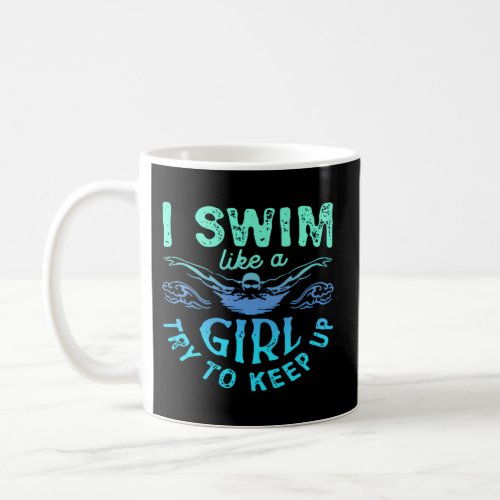 I Know I Swim Like A Try To Keep Up Coffee Mug