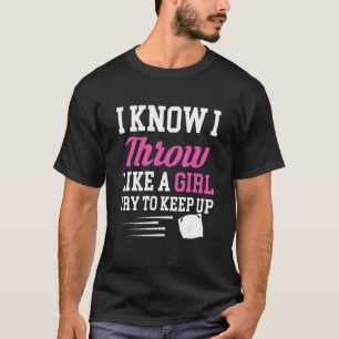 I Know I Throw Like A Girl Try To Keep Up Cornhole T-Shirt