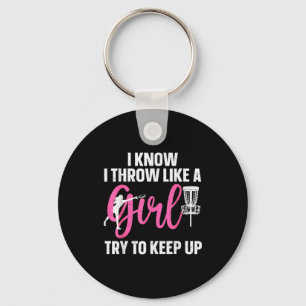 I Know I Throw Like A Girl Try To Keep Up Disc Gol Keychain