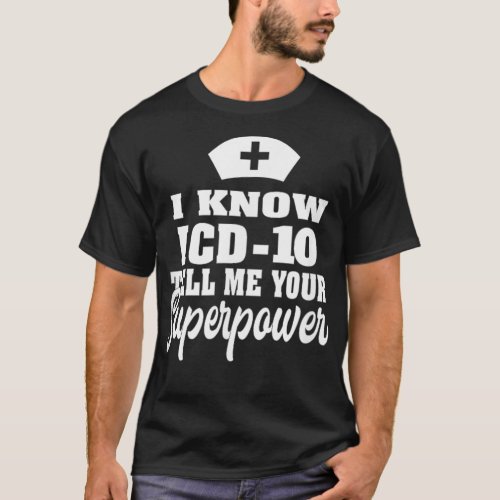 I know ICD10  Medical Coder Medical Biller Apparel T_Shirt