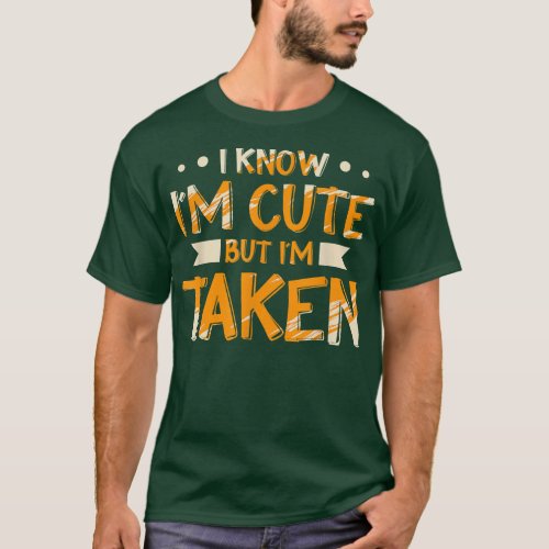 I Know Im Cute But Im Taken for a Groom funny Bach T_Shirt
