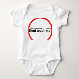 I know I'm cute but please dont touch me Baby Bodysuit
