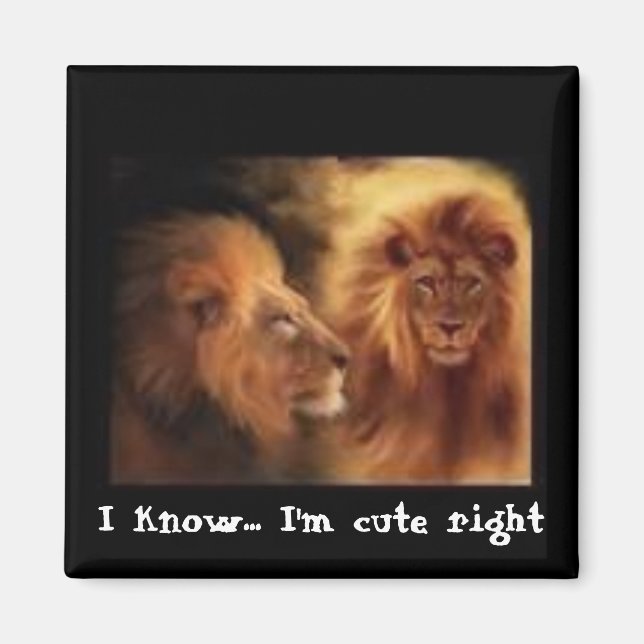 I know... I'm cute right Magnet (Front)