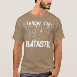 I Know I'm Fantastic Marine Biology Science Shark T-Shirt
