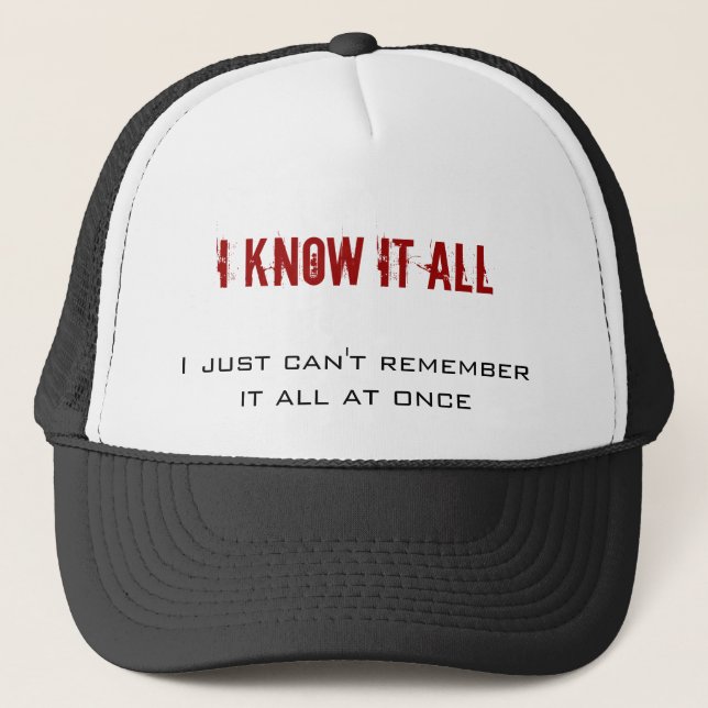 I know it all, I just can't remember it all at ... Trucker Hat (Front)
