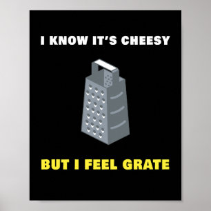 I know its cheesy but I feel Grate humor funny Poster