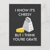 I Know It's Cheesy But I Think You're Grate