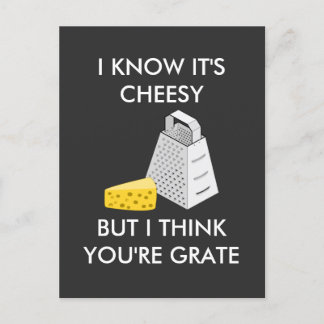 I Know It's Cheesy But I Think You're Grate Postcard