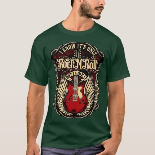 I know its only Rock and Roll  T_Shirt