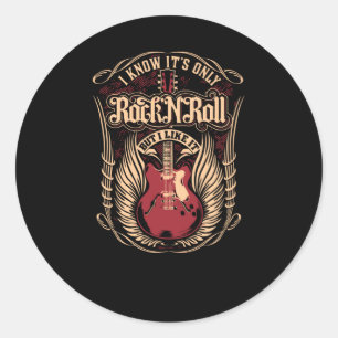 I know it's only Rock n Roll Classic Round Sticker