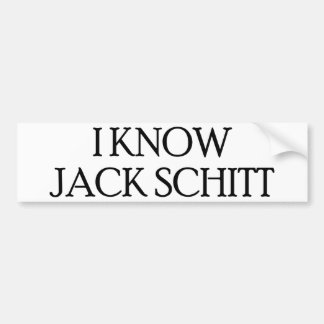 I Know Jack Schitt Bumper Sticker