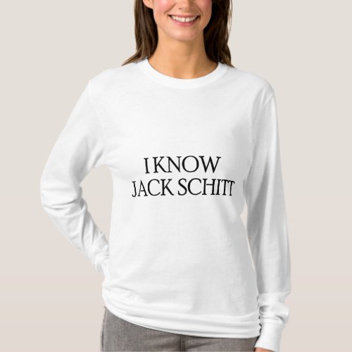 I Know Jack Schitt T_Shirt