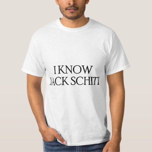 I Know Jack Schitt T_Shirt