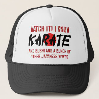 I Know Karate! And Sushi And Other Japanese Words Trucker Hat