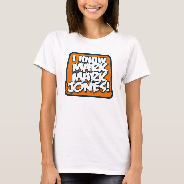 I Know Mark Mark Jones Shirt 3 (Front)