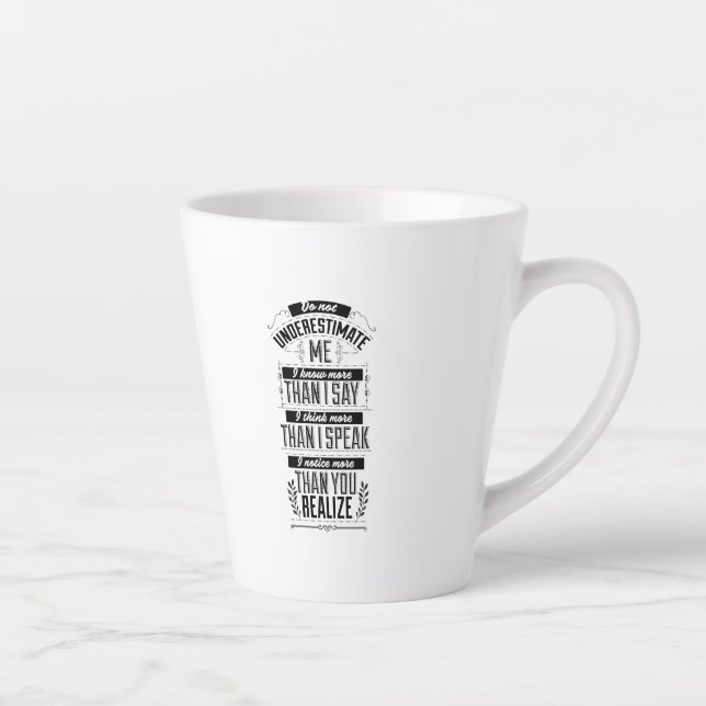 I know more than I say do not underestimate me Latte Mug (Right)