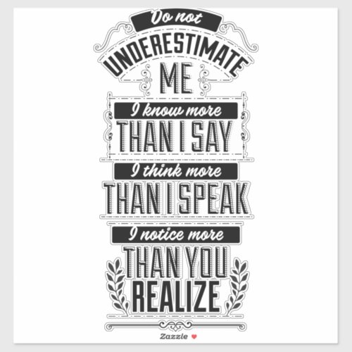 I know more than I say do not underestimate me Sticker