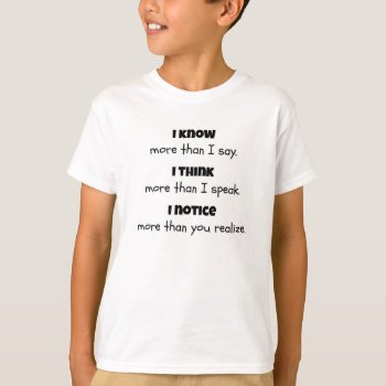 I Know More Than I Say  Speech Shirt For Kids by trustmeimamom at Zazzle