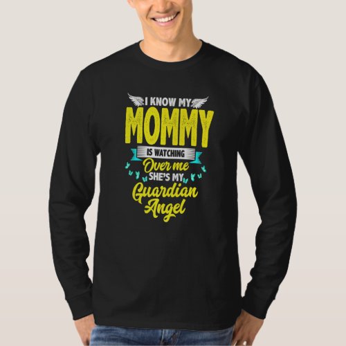 I Know My Mommy Is Watching Over Me Shes My Guard T_Shirt