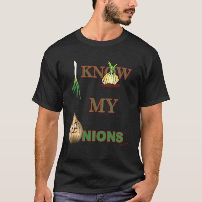 I Know My Onions Funny T-Shirt (Front)
