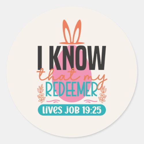 I Know My Redeemer Lives Christian Easter Classic Round Sticker