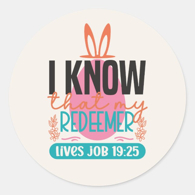 I Know My Redeemer Lives Christian Easter Classic Round Sticker (Front)