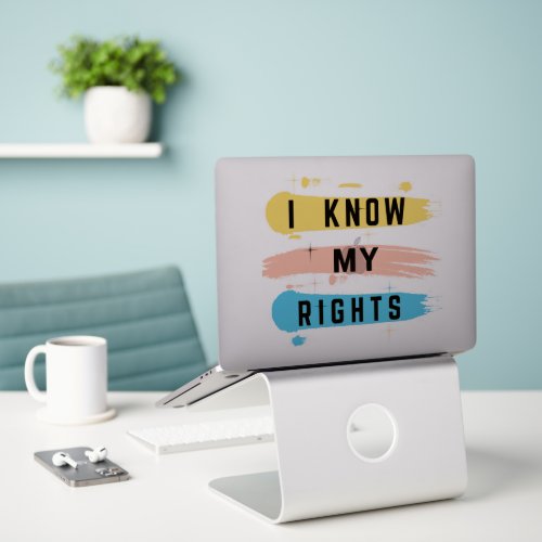 I Know My Rights Sticker  Durable Vinyl 