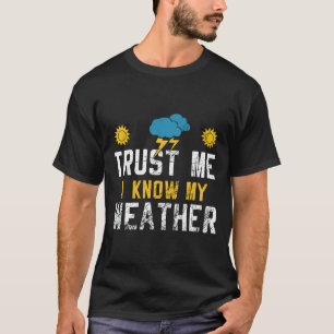 I Know My Weather T-Shirt