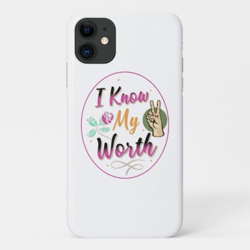 I know my worth funny design iPhone 11 case