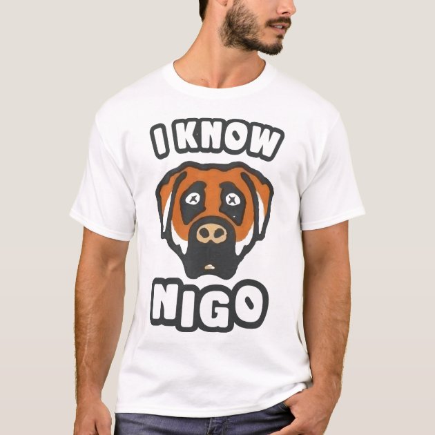 I Know NIGO T-Shirt | Zazzle