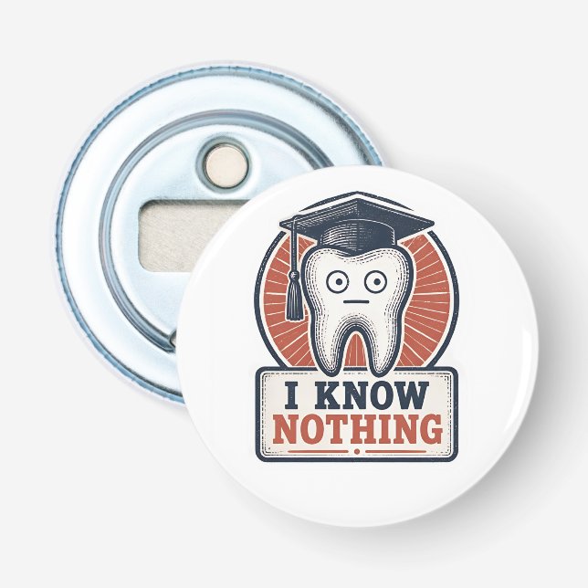 I Know Nothing Funny Tooth Meme Bottle Opener (Front)