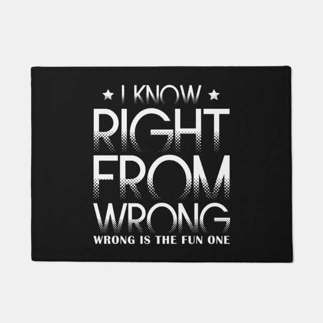 I Know Right From Wrong - Wrong Is The Fun One Doormat (Front)